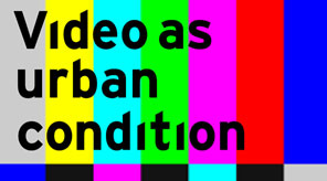 video as urban condition